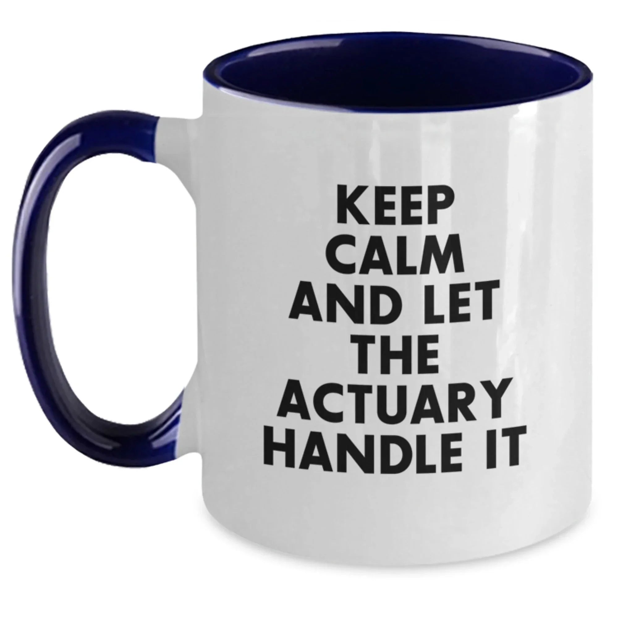 Funny Actuary Gifts from Friends for Birthday - Keep Calm And Let The Actuary Handle It Two Tone Coffee Mug, Actuary Mugs, Unique Birthday Unique Gifts