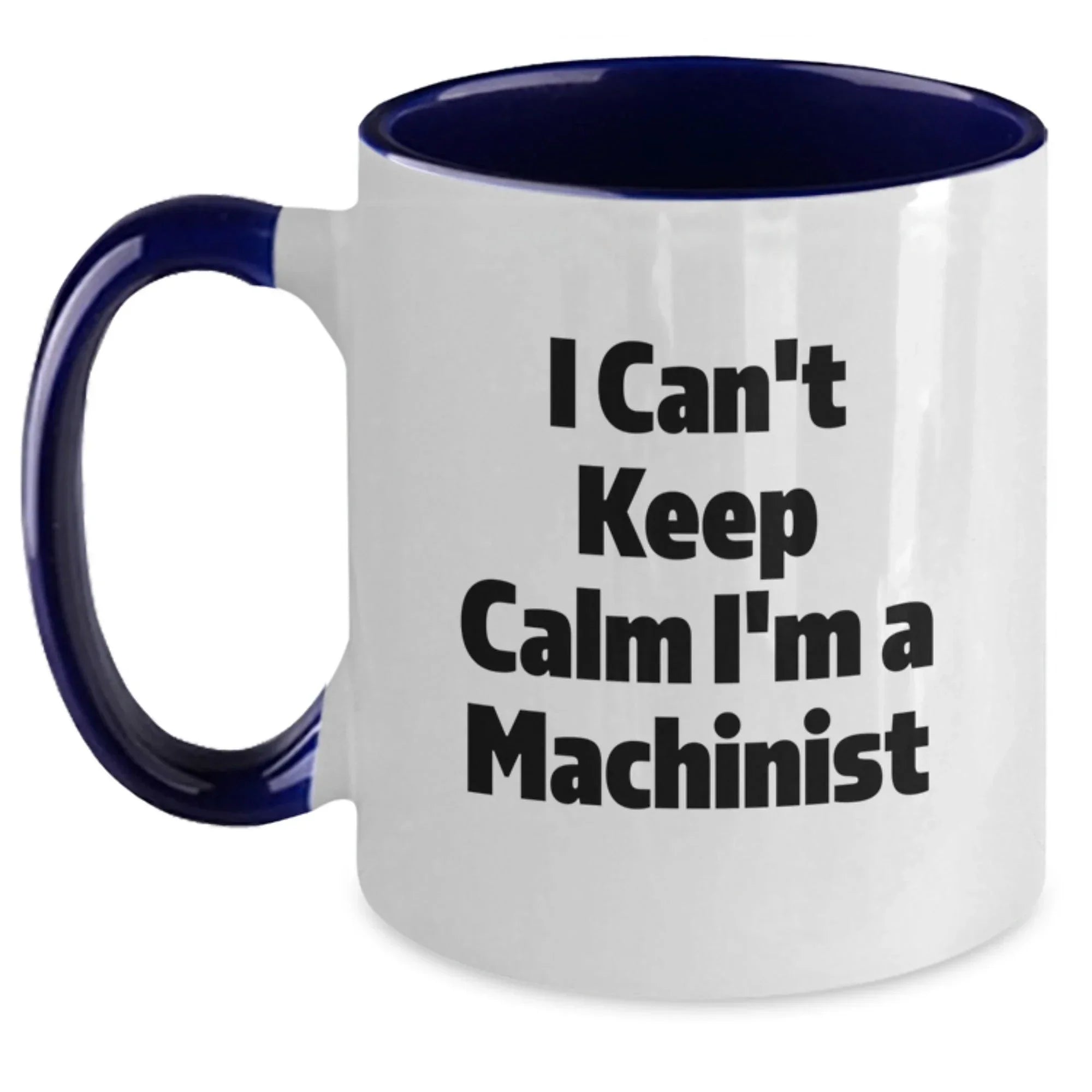 Funny Machinist Gifts, Christmas Unique Gifts from Friends to Machinist, Two Tone Coffee Mug, 'I Can't Keep Calm I'm A Machinist'