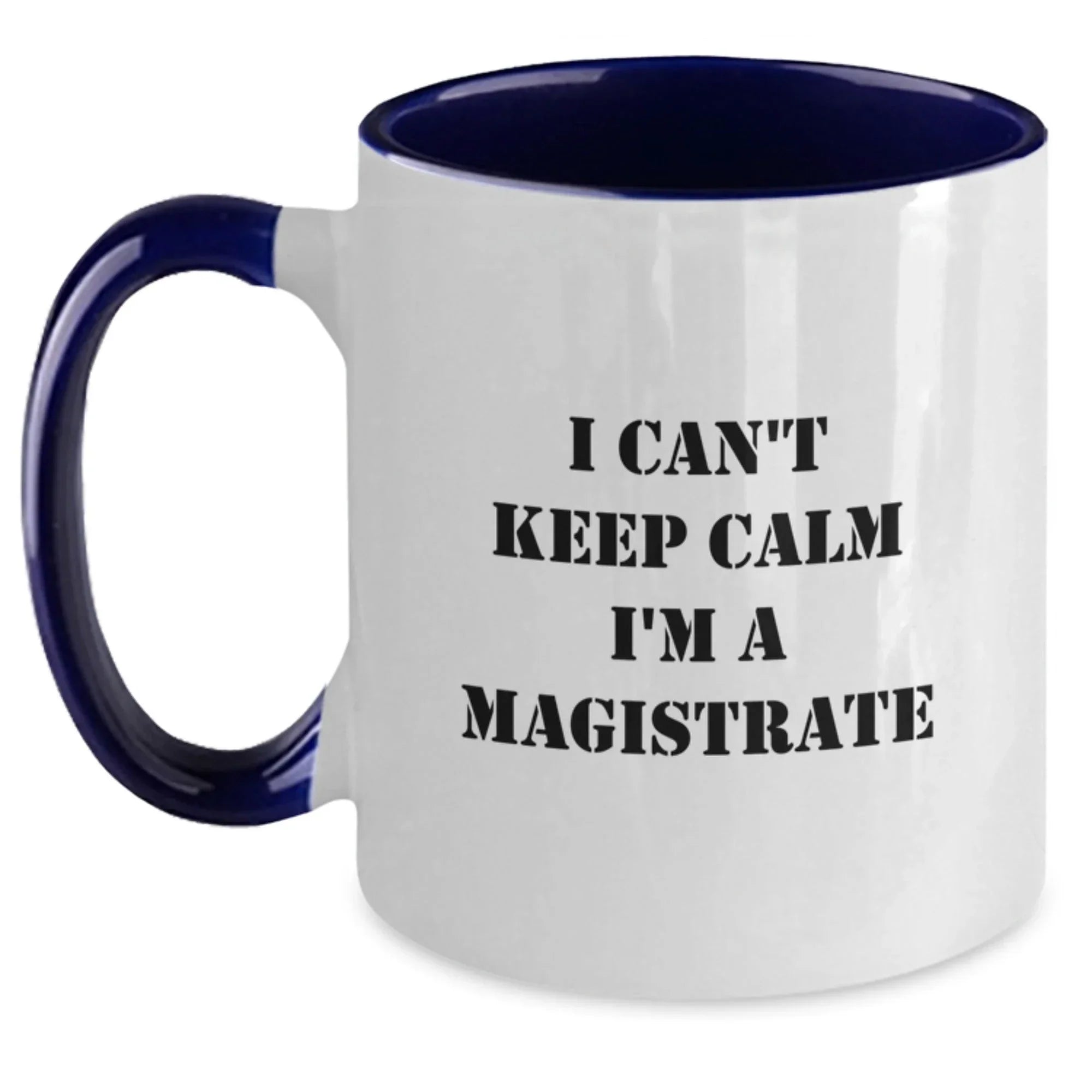 Magistrate Funny Gifts from Friends and Family - I Can't Keep Calm I'm A Magistrate, Two Tone Coffee Mug, Christmas Unique Mugs for Magistrates Men Women