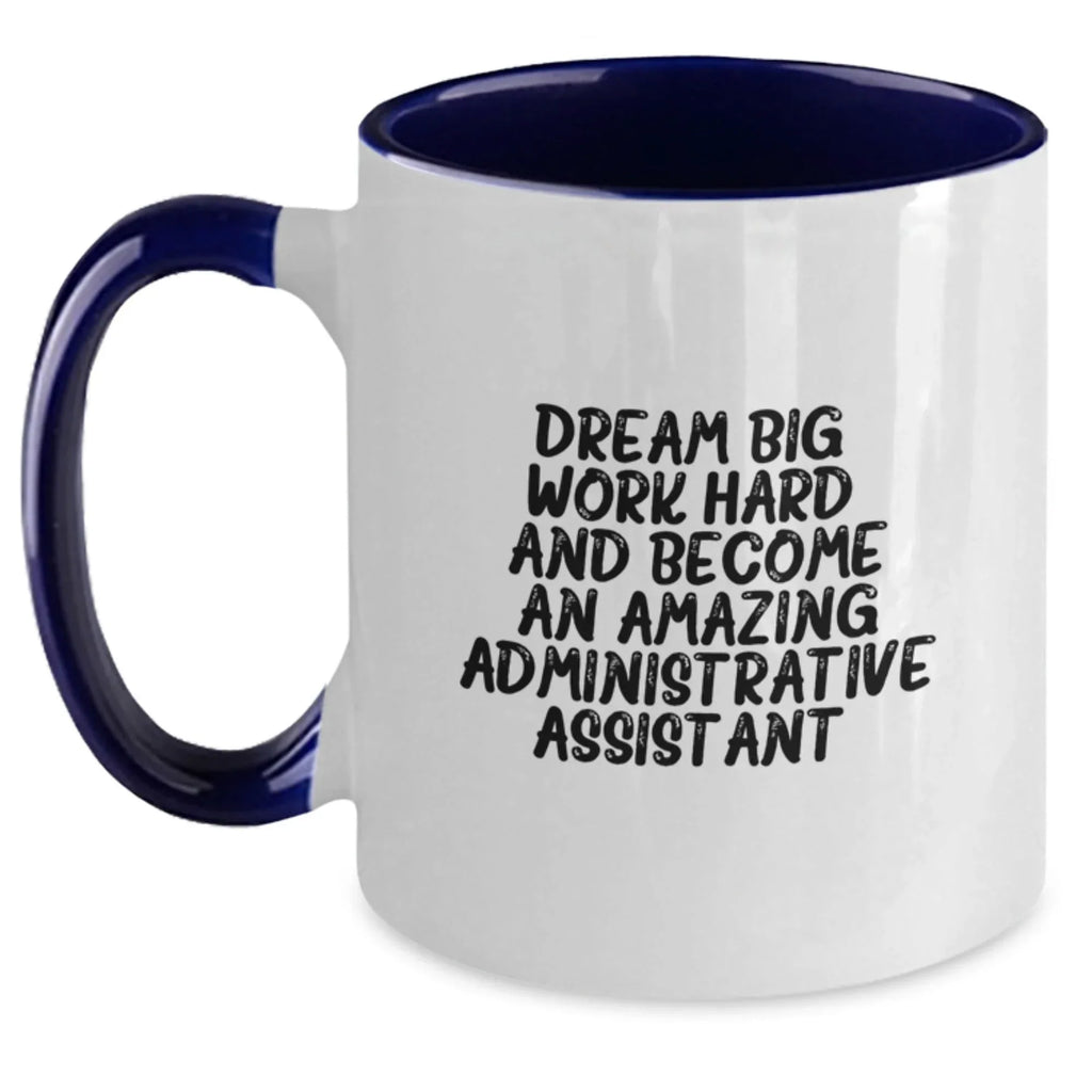 Funny Administrative Assistant Gifts from Friends for Birthday - Two Tone Coffee Mug with Inspirational Quote