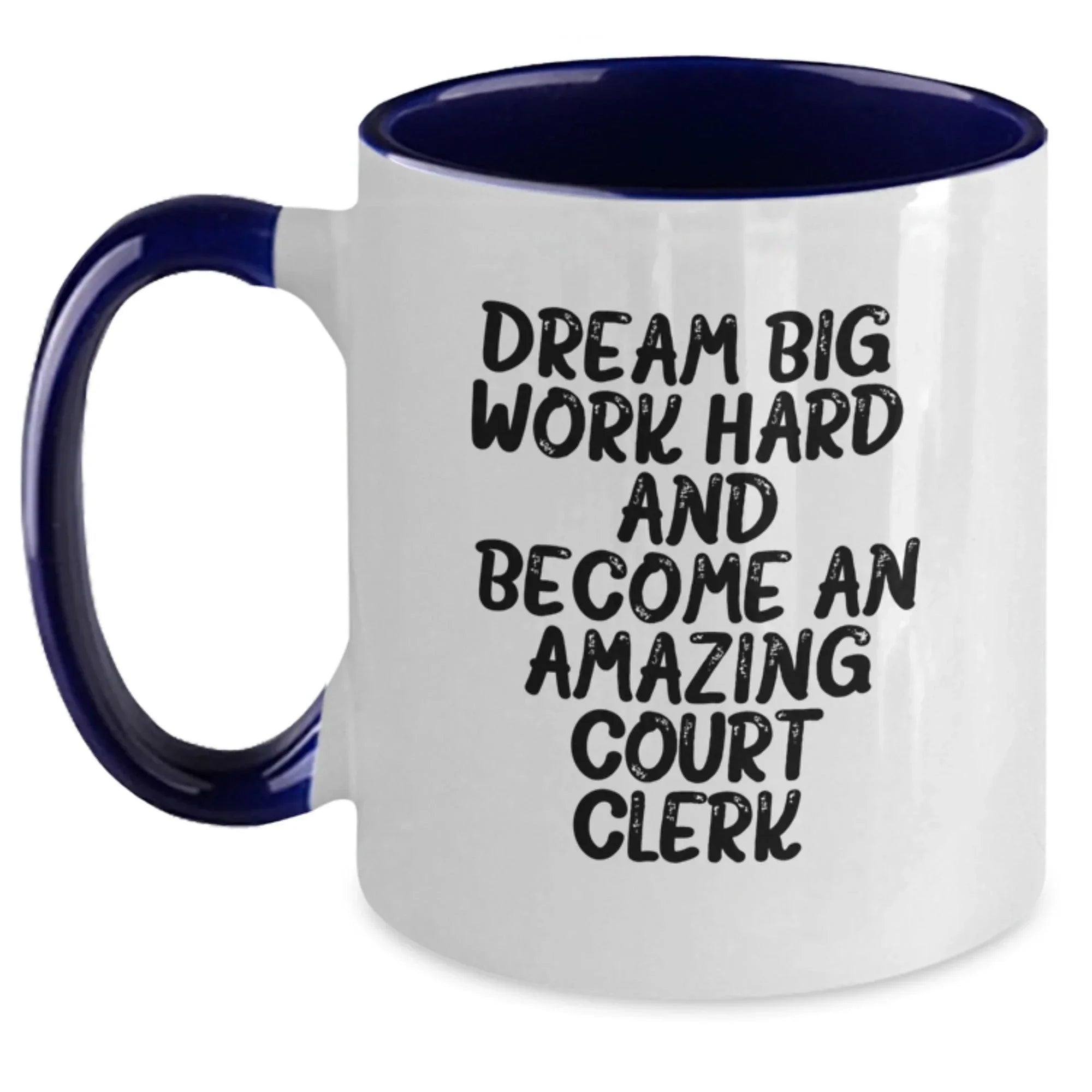 Funny Court Clerk Gifts from Friends - 'Dream Big, Work Hard...' Two Tone Coffee Mug for Birthday