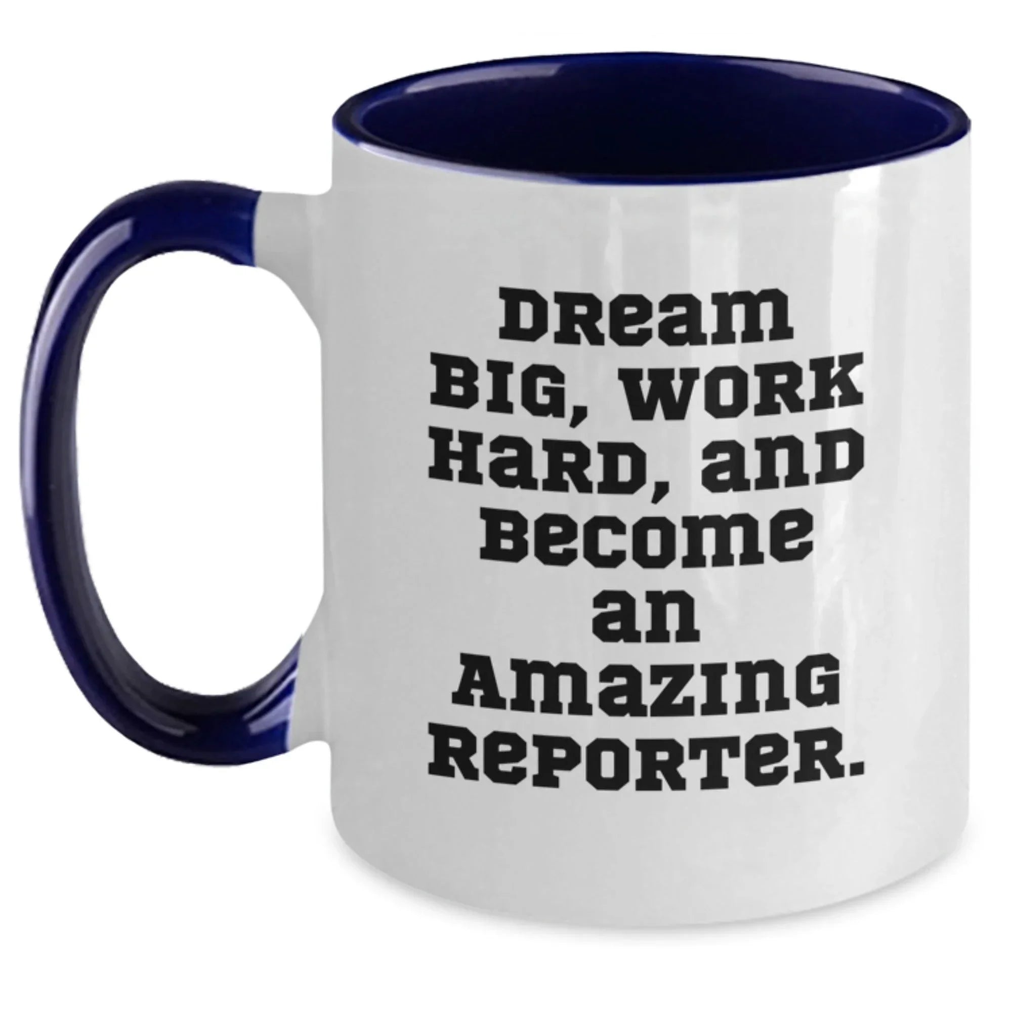 Reporter Gifts, Funny Two Tone Coffee Mugs, Dream Big, Work Hard, And Become An Amazing Reporter, Gifts from Coworkers to Reporter, Birthday Unique Gifts for Reporter