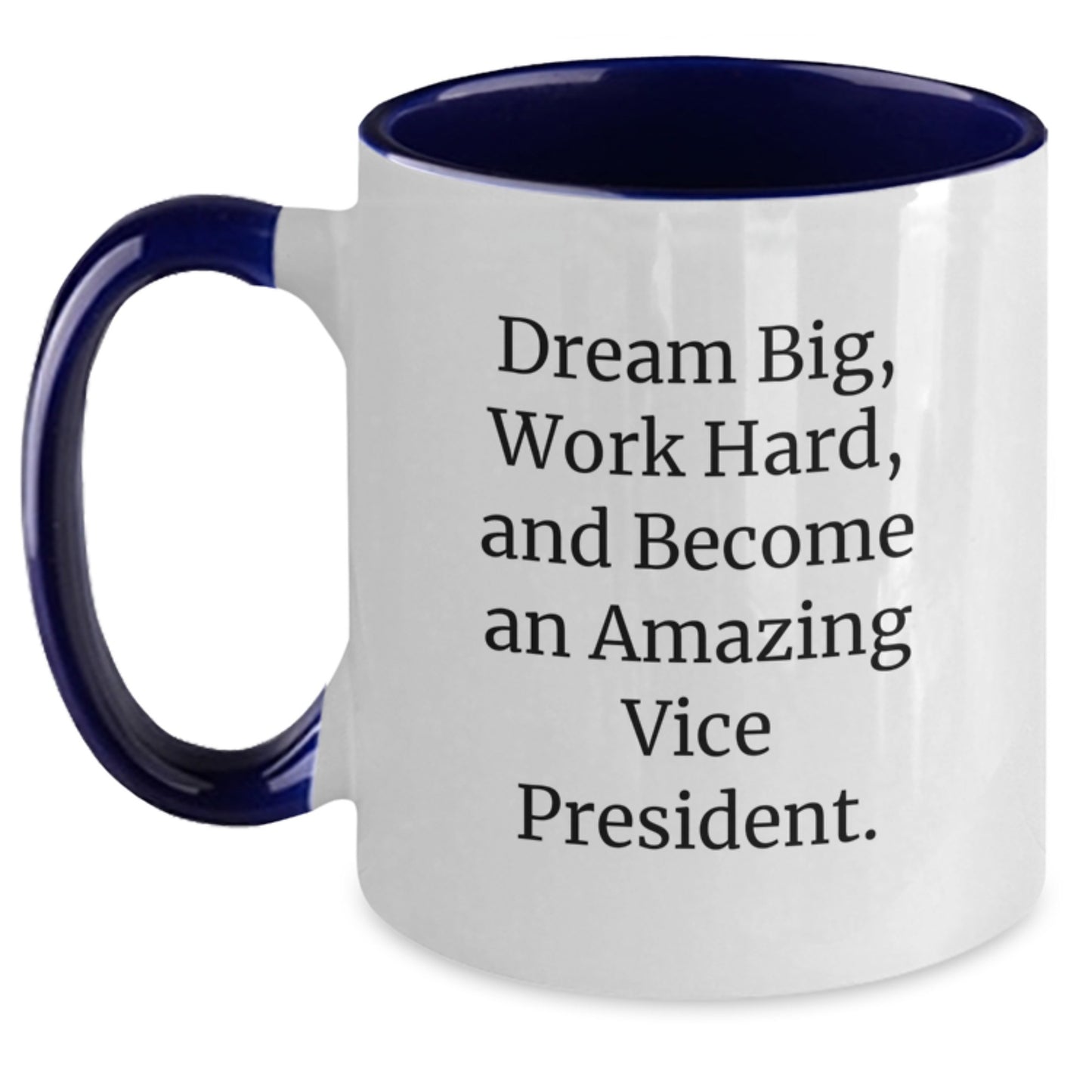 Funny Vice President Gifts for Men, Women, Coworkers, Family, Friends - Two Tone Coffee Mug - Dream Big, Work Hard, And Become An Amazing VP - Unique Christmas Unique Gifts from Friends, Family - Main