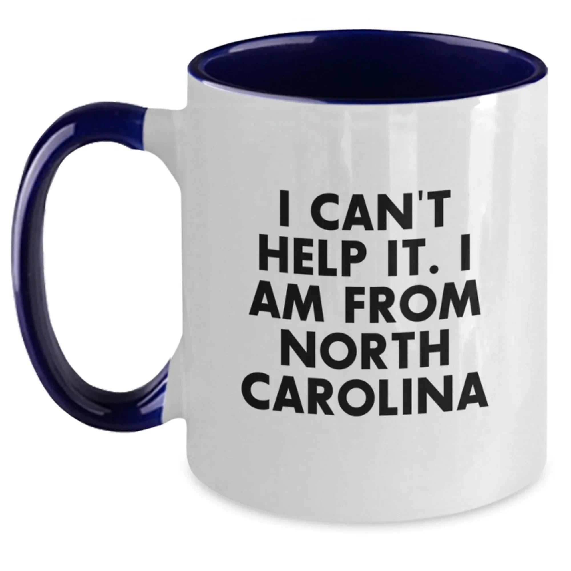 Funny North Carolina Gifts, Two Tone Coffee Mug for Fans, Gifts from Friends and Family, I Can't Help It. I Am From North Carolina