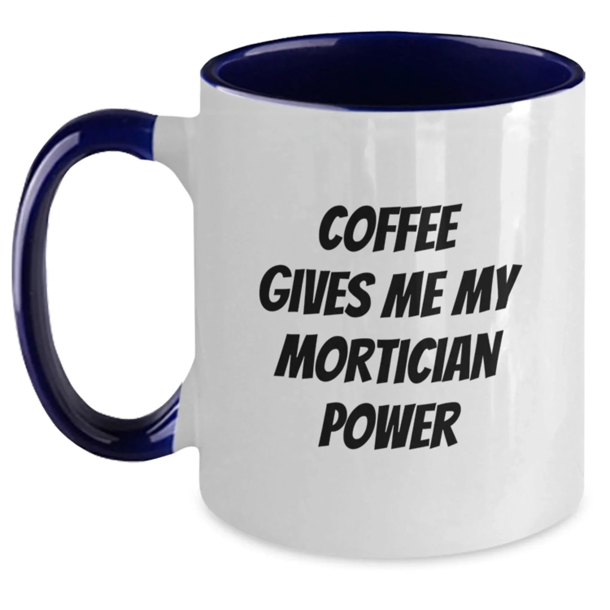 Funny Mortician Gifts from Men to Mortician Friends on Christmas - 'Coffee Gives Me My Mortician Power' Two Tone Coffee Mug