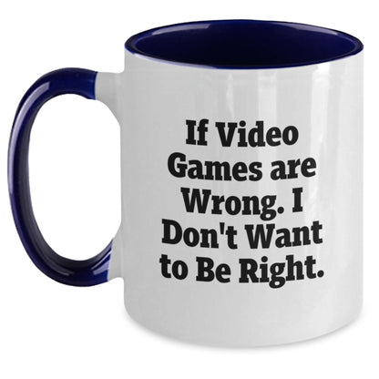 Funny Playing Video Games Christmas Unique Gifts from Men to Friends, 'If Video Games Are Wrong, I Don't Want To Be Right' Two Tone Coffee Mug Gifts for Playing Video Games Enthusiasts - Main