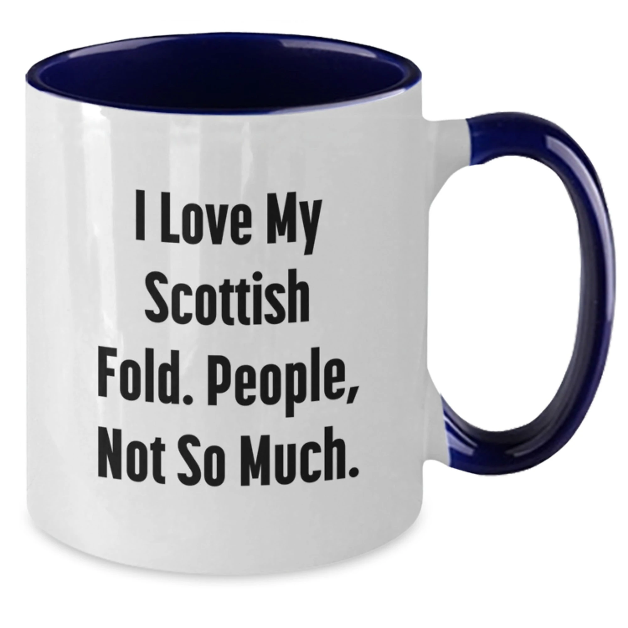 Funny Scottish Fold Cat Gifts for Men, Women, Friends, Coworkers, Family - I Love My Scottish Fold. People, Not So Much. - Two Tone Coffee Mug