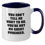 Funny Great Pyrenees Dog Lover Gifts from Friends - Birthday Unique Gifts for Great Pyrenees Dog Owners - You Can't Tell Me What To Do. You're Not My Great Pyrenees. - Two Tone Coffee Mug