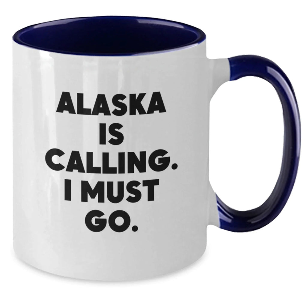 Alaska Calls, I Must Go - Funny Birthday Unique Gift for Alaska Lovers from Friends or Family - Two Tone Coffee Mug