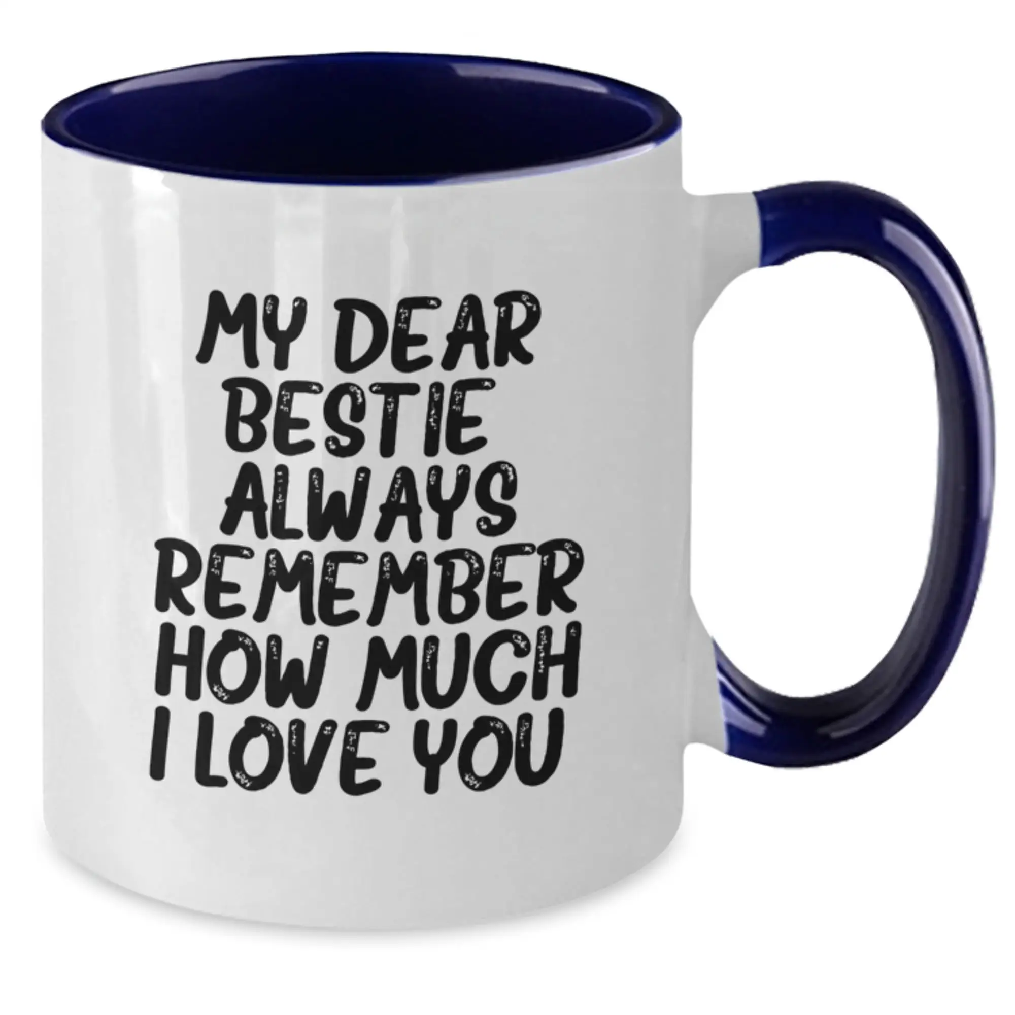 Funny Bestie Gifts from Men to Bestie for Graduation Unique Two Tone Coffee Mugs with My Dear Bestie Always Remember How Much I Love You Quote, Gifts for Bestie - Additional