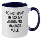 Funny Gifts from Friends for Apartment Manager - Do Not Make Me Use My Apartment Manager Voice Two Tone Coffee Mug for Valentine's