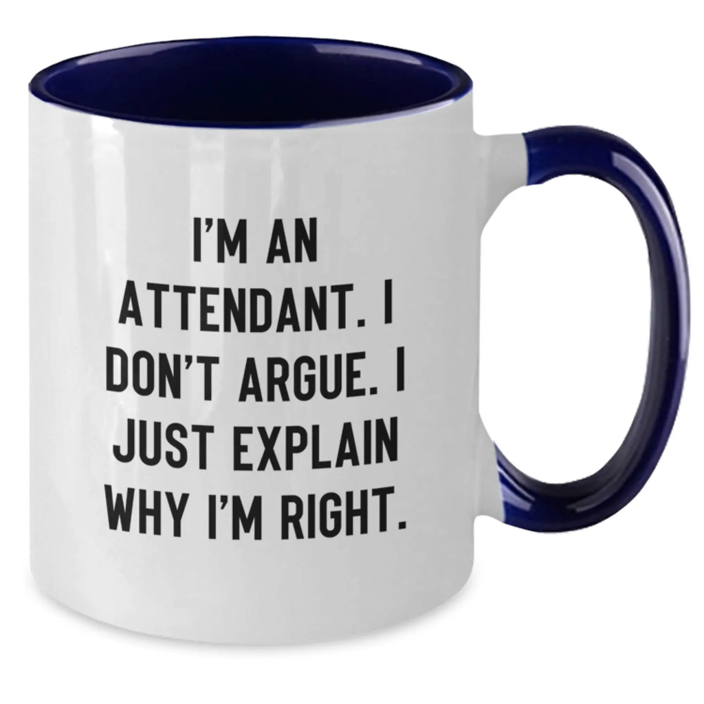 Funny Attendant Gifts, Gifts for Attendants, Two Tone Coffee Mug, I'm An Attendant. I Don't Argue. I Just Explain Why I'm Right. - Black and White - Additional