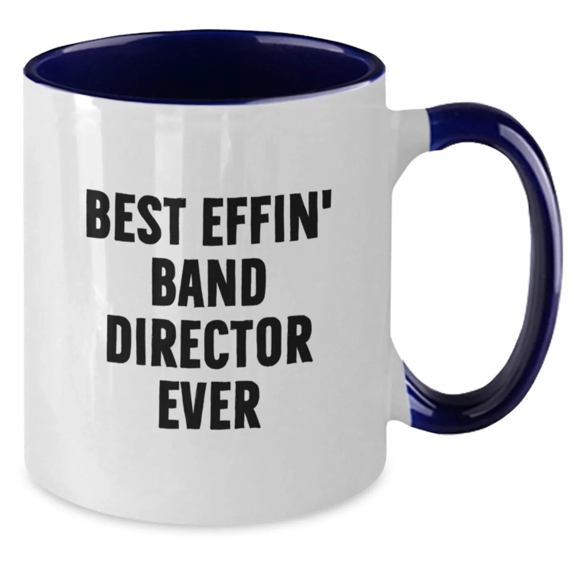 Funny Band Director Gifts from Friends and Family, Best Effin' Band Director Ever Two Tone Coffee Mug for Men and Women, Unique Christmas Unique Gifts