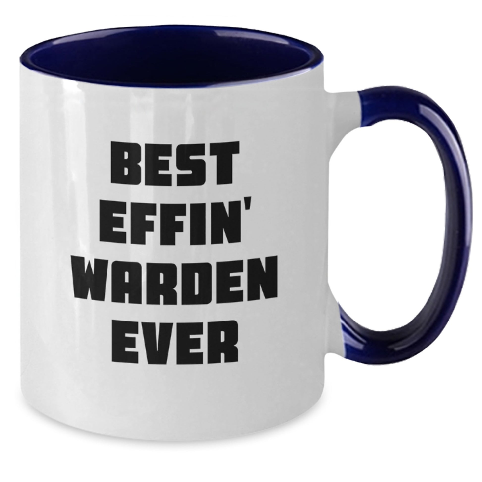 Funny Warden Gifts from Friends, Christmas Unique Mugs for Warden Lovers - Best Effin' Warden Ever Two Tone Coffee Mug - Additional
