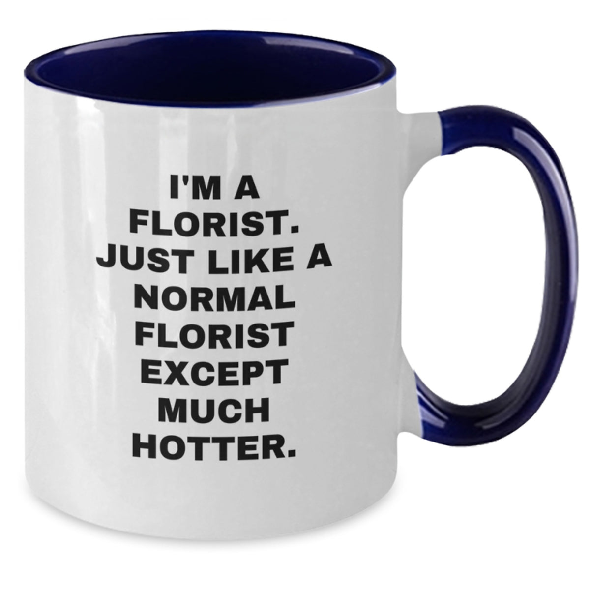 Florist Gift for Him - Witty Quote Keepsake Two Tone Coffee Mug - Additional
