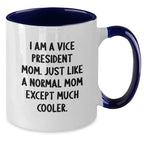 Funny Vice President Mom Gifts for Vice President, Two Tone Coffee Mug, I Am A Vice President Mom. Just Like A Normal Mom Except Much Cooler., Gifts from Mom, Christmas Unique Gifts