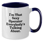Sexy Operator Christmas Unique Gifts from Friends to Men, Women or Coworkers - Funny Two Tone Coffee Mugs, I'm That Sexy Operator Everybody's Talking About.