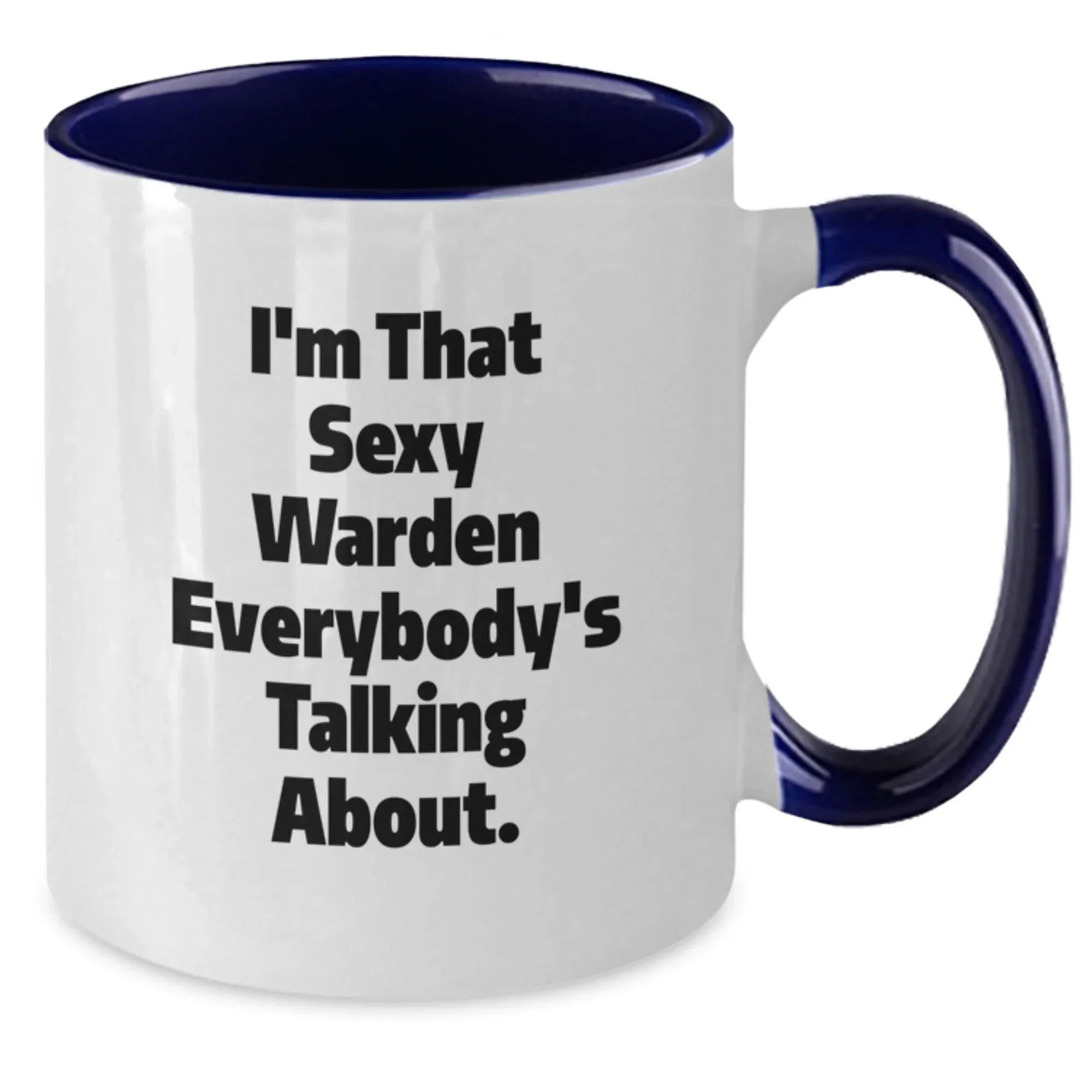 Funny Warden Gifts for Men from Friends, Warden Two Tone Coffee Mug with I'm That Sexy Warden Everybody's Talking About, Graduation Unique Gifts