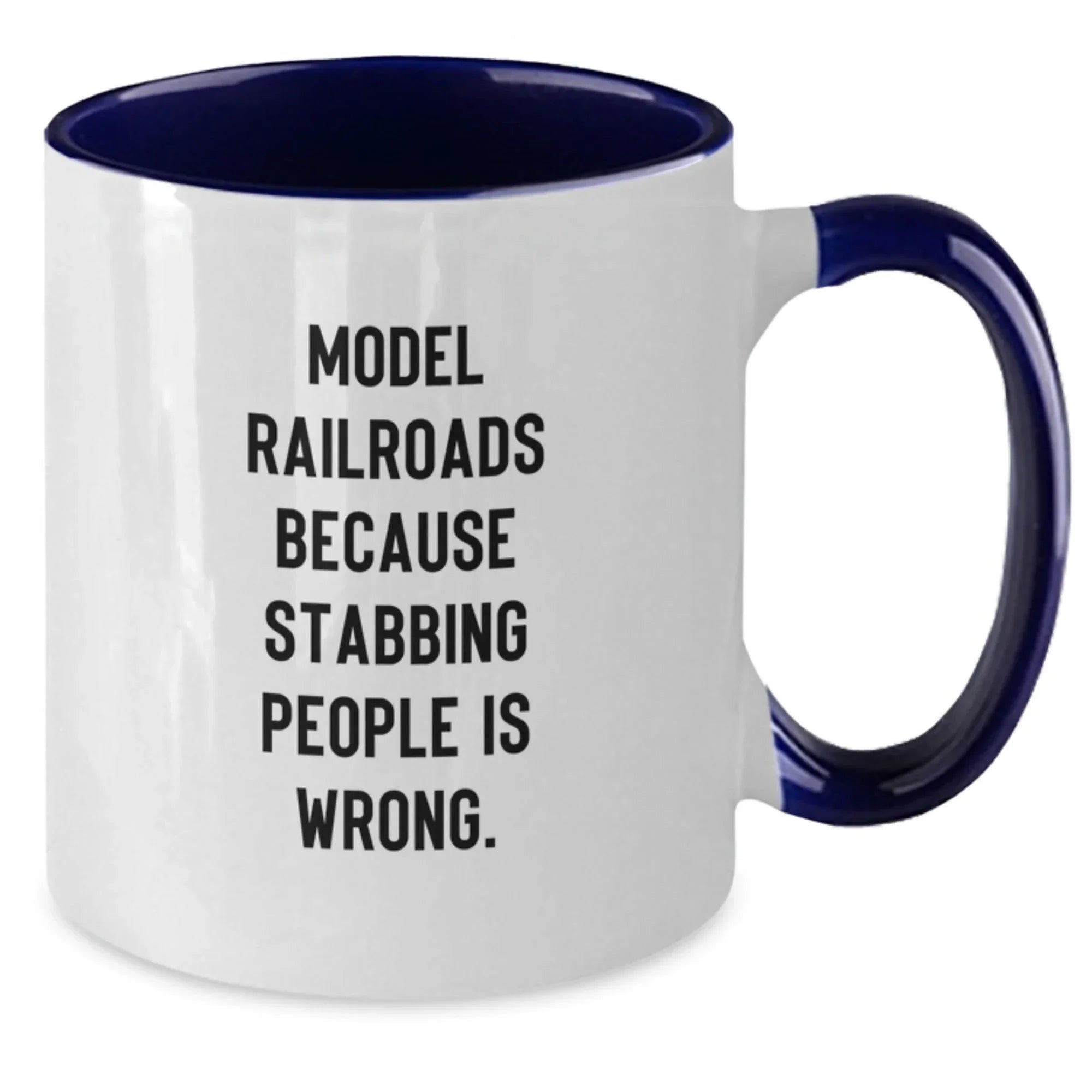 Funny Model Railroads Gifts from Men to Friends - Two Tone Coffee Mug with 'Model Railroads Because Stabbing People Is Wrong.'