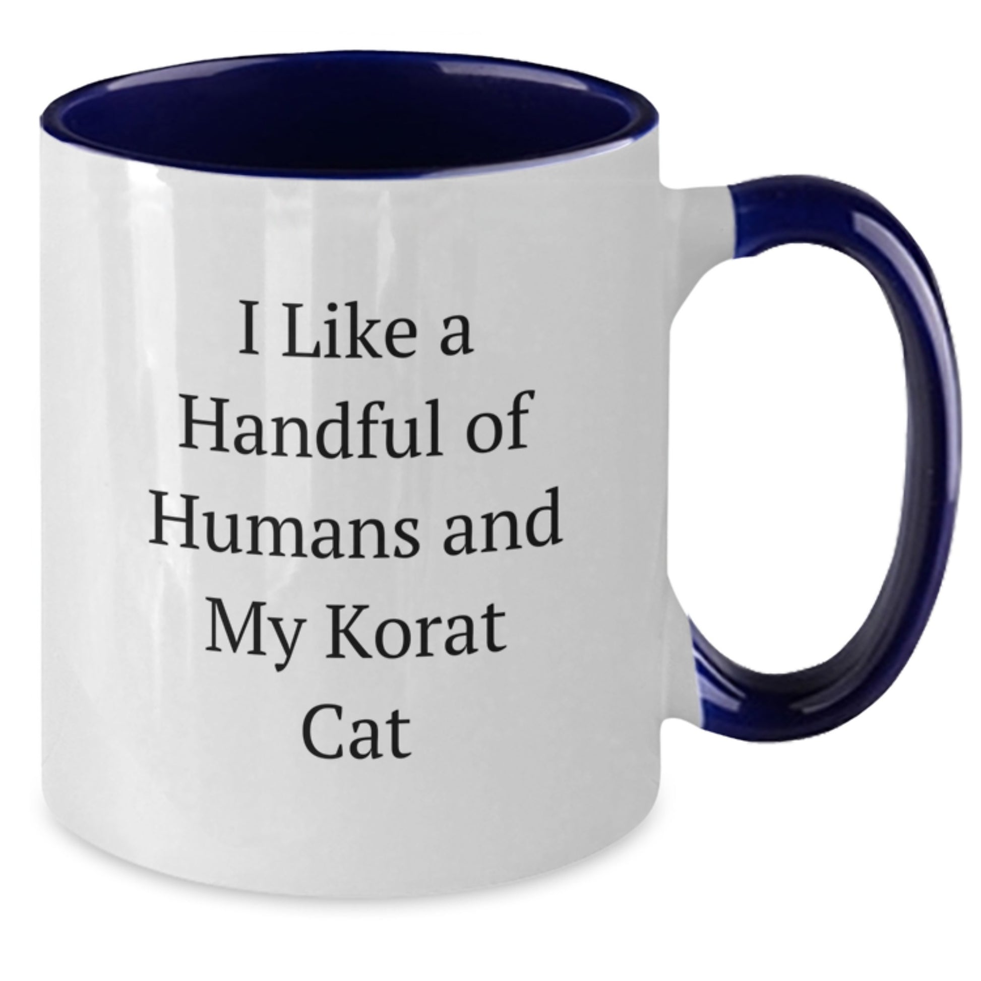 Korat Cat Lovers Gifts Funny Two Tone Coffee Mug I Like A Handful Of Humans And My Korat Cat Gifts for Men Women Friends Family - Additional