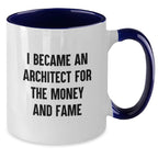 Funny Architect Gifts from Men, Women, Friends to Family - I Became An Architect For The Money And Fame Two Tone Coffee Mug
