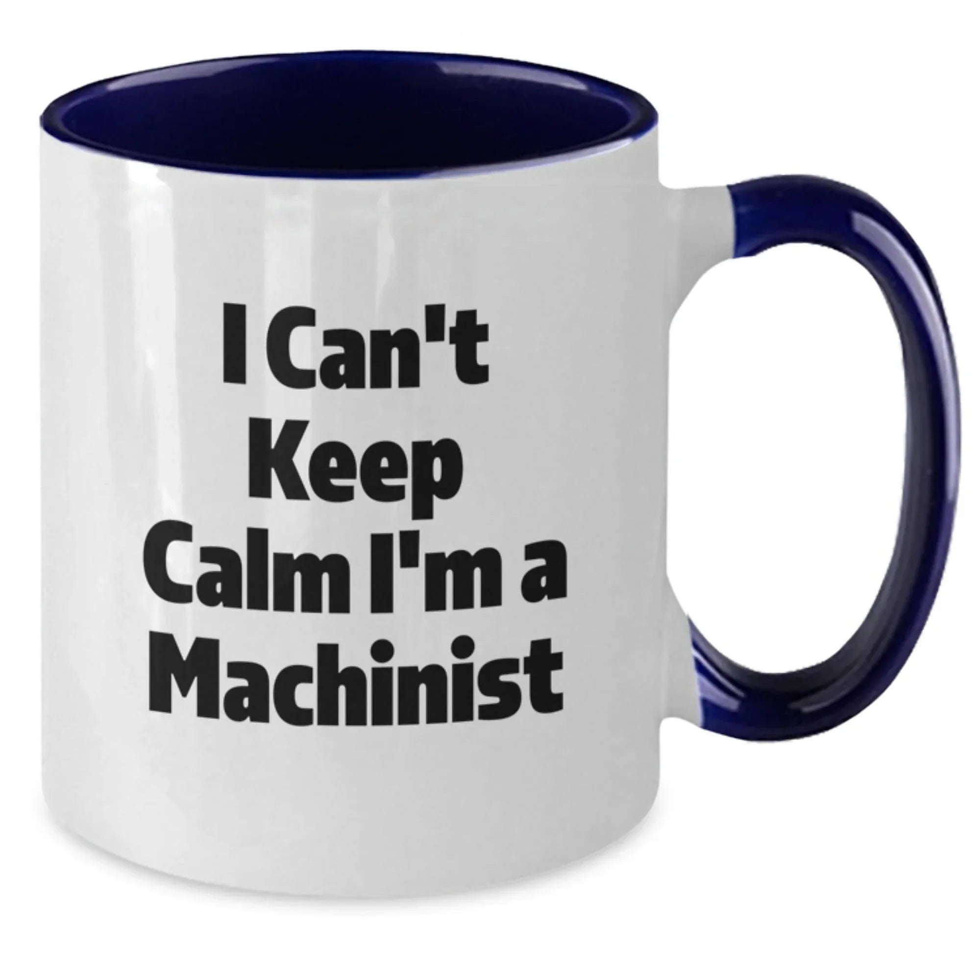 Funny Machinist Gifts, Christmas Unique Gifts from Friends to Machinist, Two Tone Coffee Mug, 'I Can't Keep Calm I'm A Machinist'
