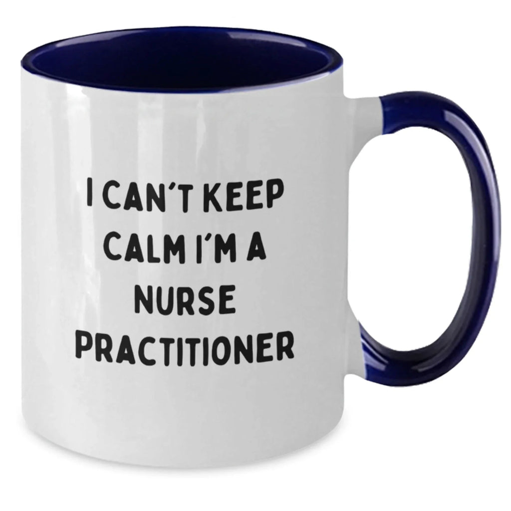 Funny Nurse Practitioner Gifts from Friends for Nurse Practitioner - I Can't Keep Calm I'm A Nurse Practitioner Two Tone Coffee Mug, Christmas Unique Gifts