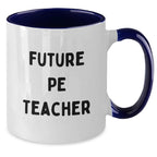 Funny PE Teacher Gifts for Her or Him, Inspirational Quote Two Tone Coffee Mug, Birthday Unique Gifts from Friends, Coworkers, Family
