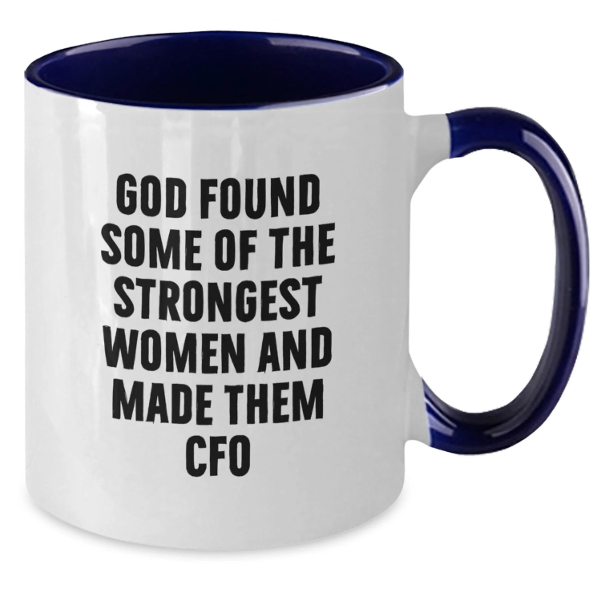 Funny CFO Gifts for Men Women Friends Coworkers Family - God Found Strongest Women - Two Tone Coffee Mug Christmas Unique