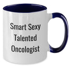 Funny Oncologist Gifts from Friends for Smart Sexy Talented Oncologist Two Tone Coffee Mug