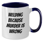 Funny Welding Humor Gifts for Men and Women, Christmas Unique Gifts from Friends and Family - Two Tone Coffee Mug - Welding Because Murder Is Wrong