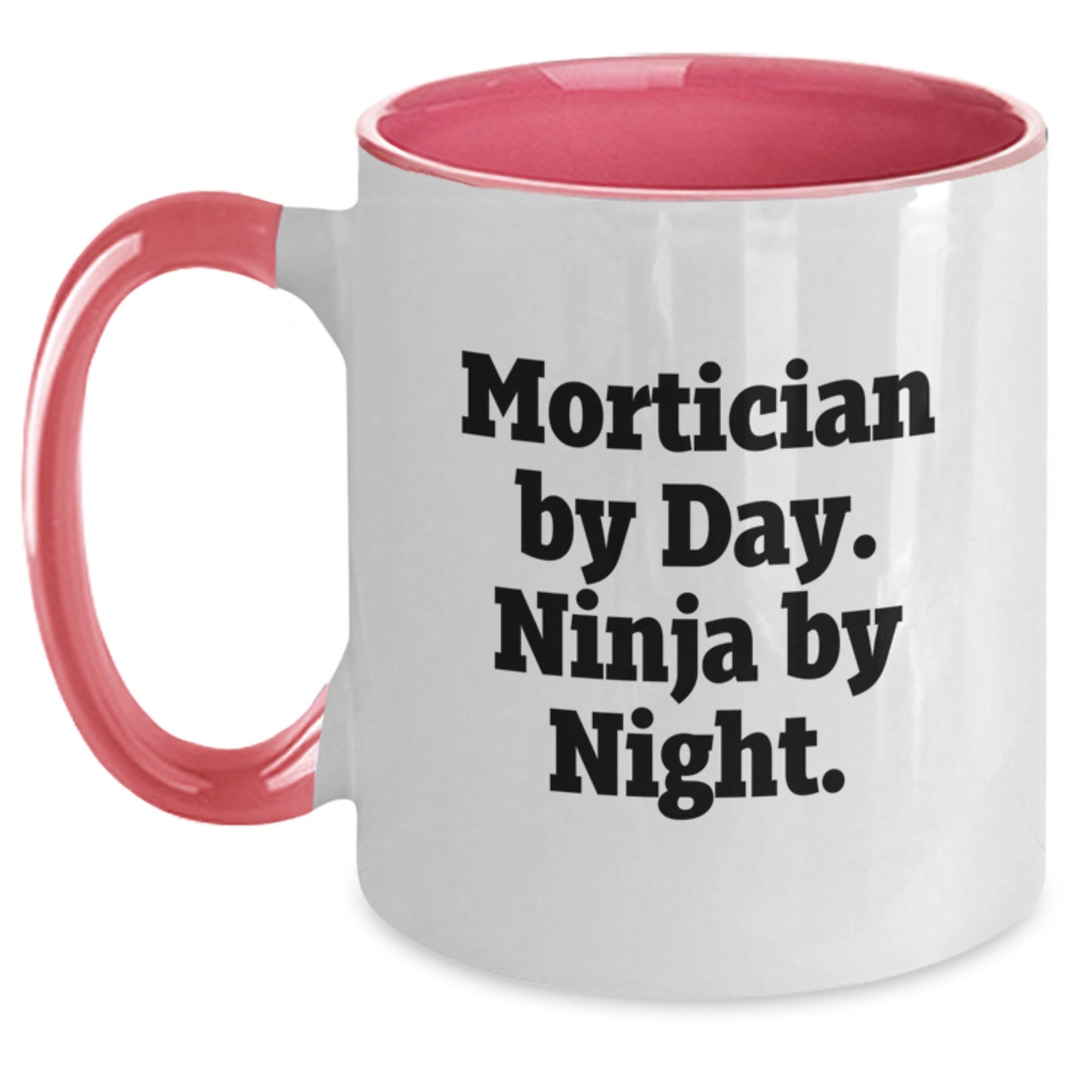 Mortician By Day Funny Ninja Gifts for Men and Women, Two Tone Coffee Mug for Graduation, Black and White, Red and White, Navy and White, Pink and White Options - Main