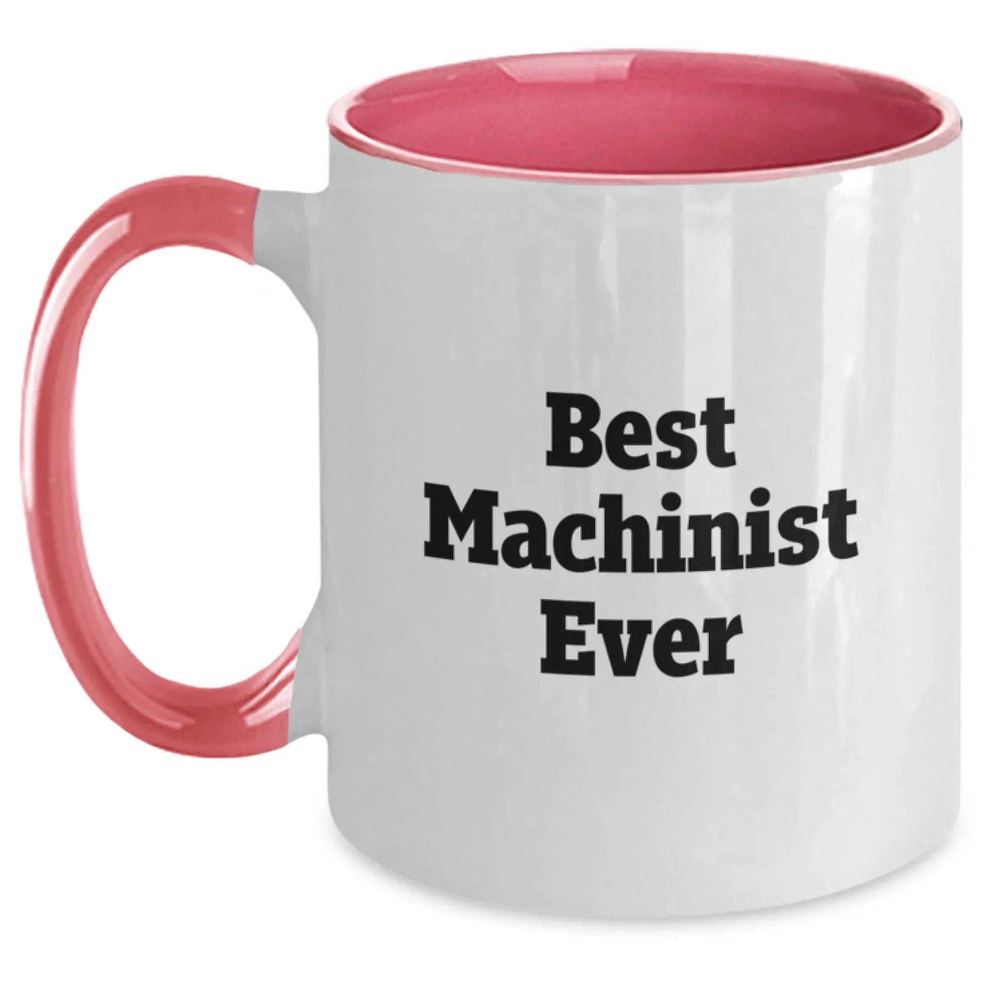 Funny Machinist Gifts from Friends - Best Machinist Ever Two Tone Coffee Mug for Men or Women - Graduation Unique Gifts
