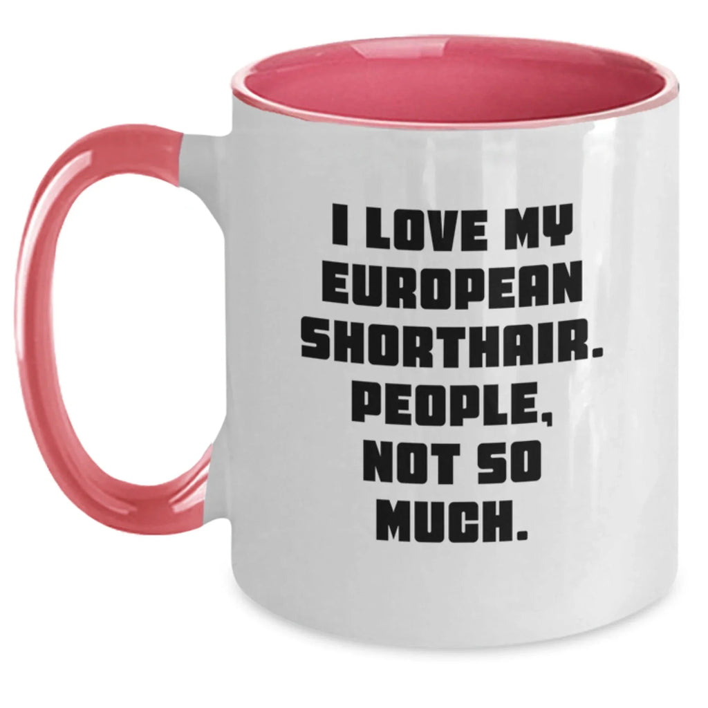 European Shorthair Cat Lovers Funny Gifts from Friends for Unique Graduation, 'I Love My European Shorthair. People, Not So Much.' Two Tone Coffee Mug, 11oz