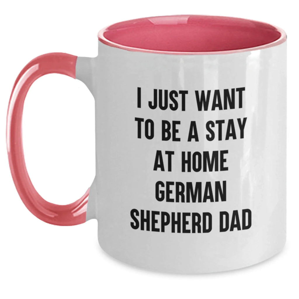 Funny German Shepherd Dog Gifts, I Just Want To Be A Stay At Home Dad, Two Tone Coffee Mug for Graduation, Gifts from Men to German Shepherd Dog Lovers
