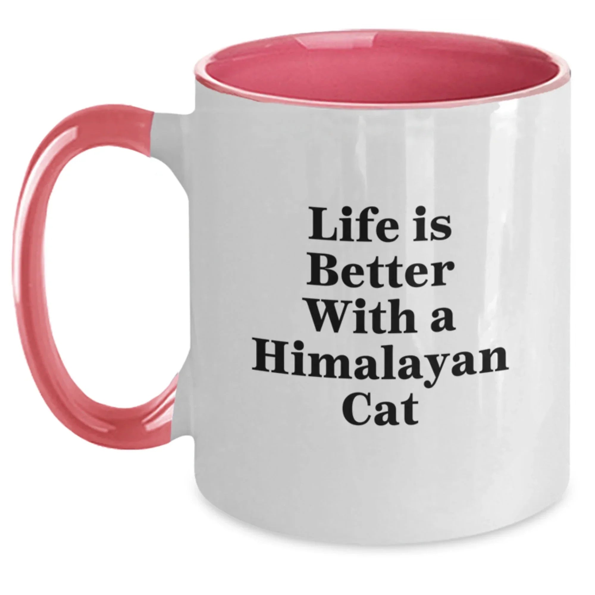 Himalayan Cat Gifts from Friends - Two Tone Coffee Mug - Life Is Better With A Himalayan Cat, Funny Quote, Valentine's Unique Gifts, Ceramic Mug for Men, Women, Family