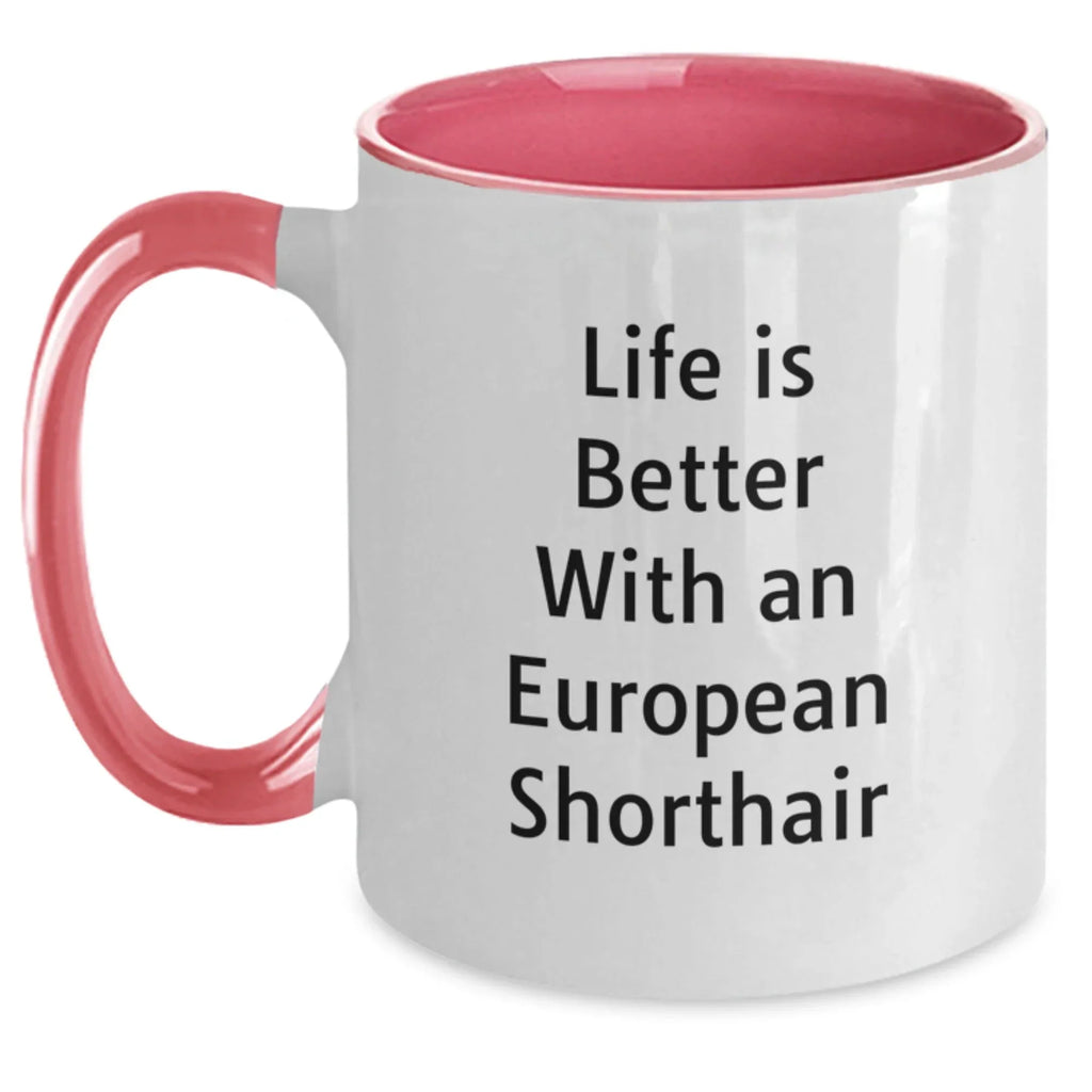 Funny European Shorthair Cat Gifts - Life Is Better With An European Shorthair, Valentine's Unique Gifts from Men to European Shorthair Cat Lovers, Two Tone Coffee Mug