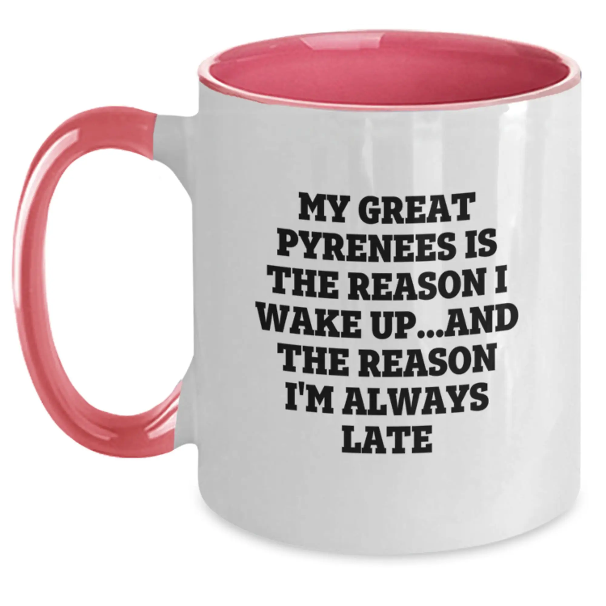 Funny Great Pyrenees Dog Birthday Unique Gifts from Friends - Two Tone Coffee Mug My Great Pyrenees Is The Reason I Wake Up...and The Reason I'm Always Late - Great Pyrenees Dog Lover - Main