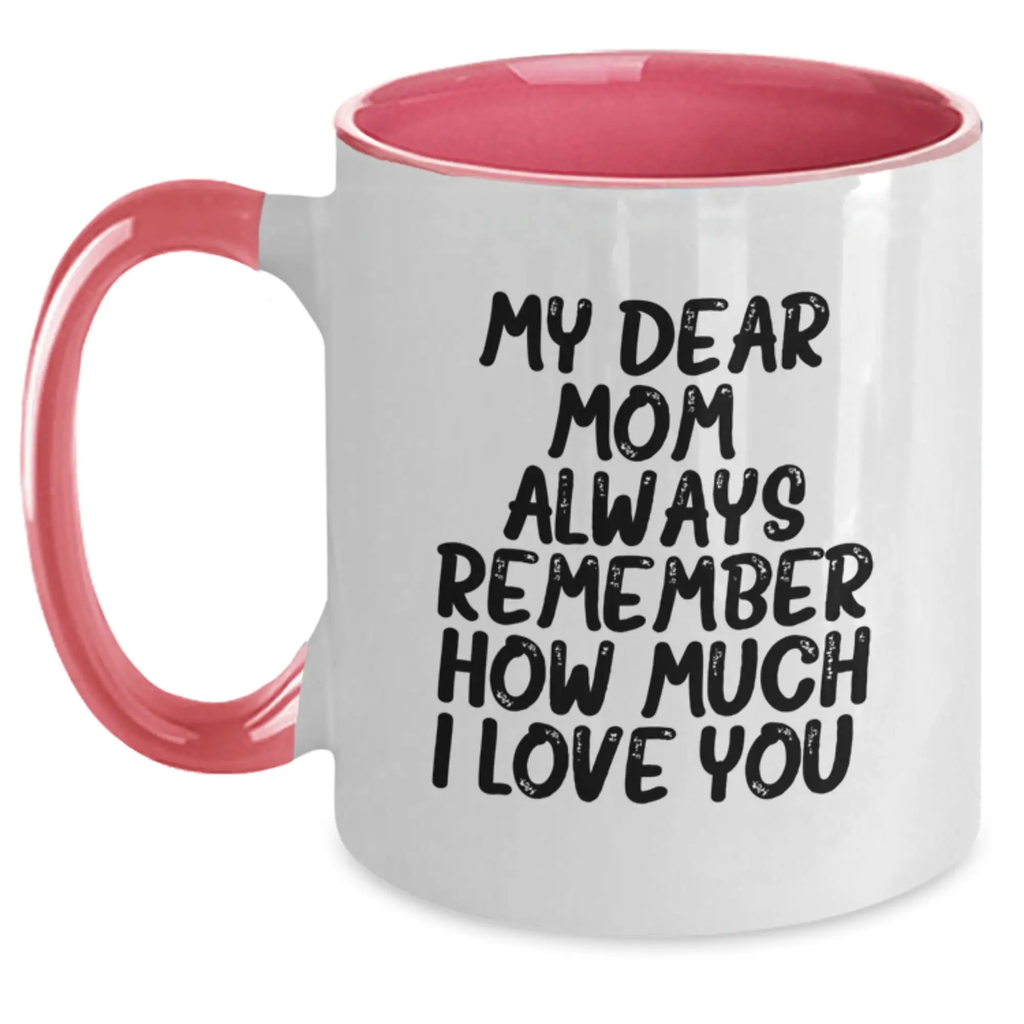 Funny Mom Gifts from Family - Birthday Unique Gifts for Mom with Two Tone Coffee Mug and 'My Dear Mom Always Remember How Much I Love You' - Main