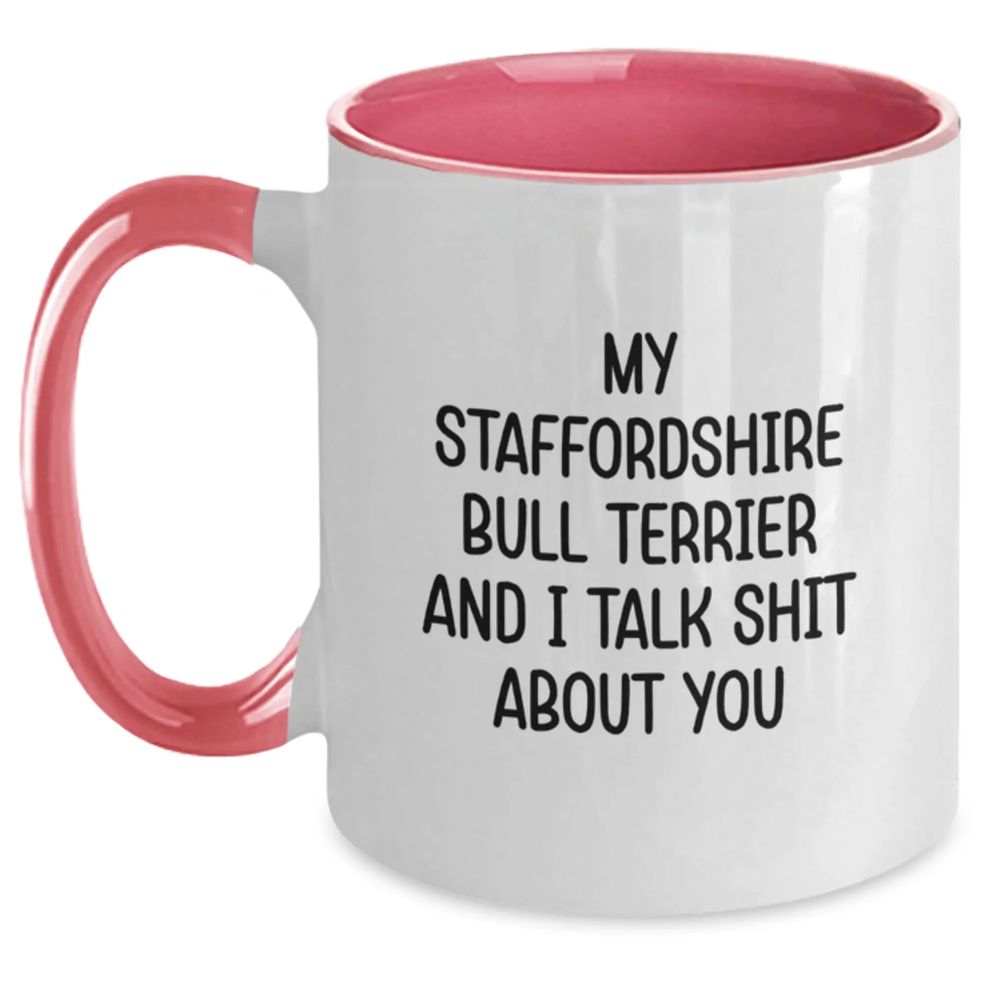 Funny Staffordshire Bull Terrier Dog Gifts for Men Women Friends Family from Graduation Unique Gifts with 'My Staffordshire Bull Terrier And I Talk Shit About You' Quote on Two Tone Coffee Mug - Main