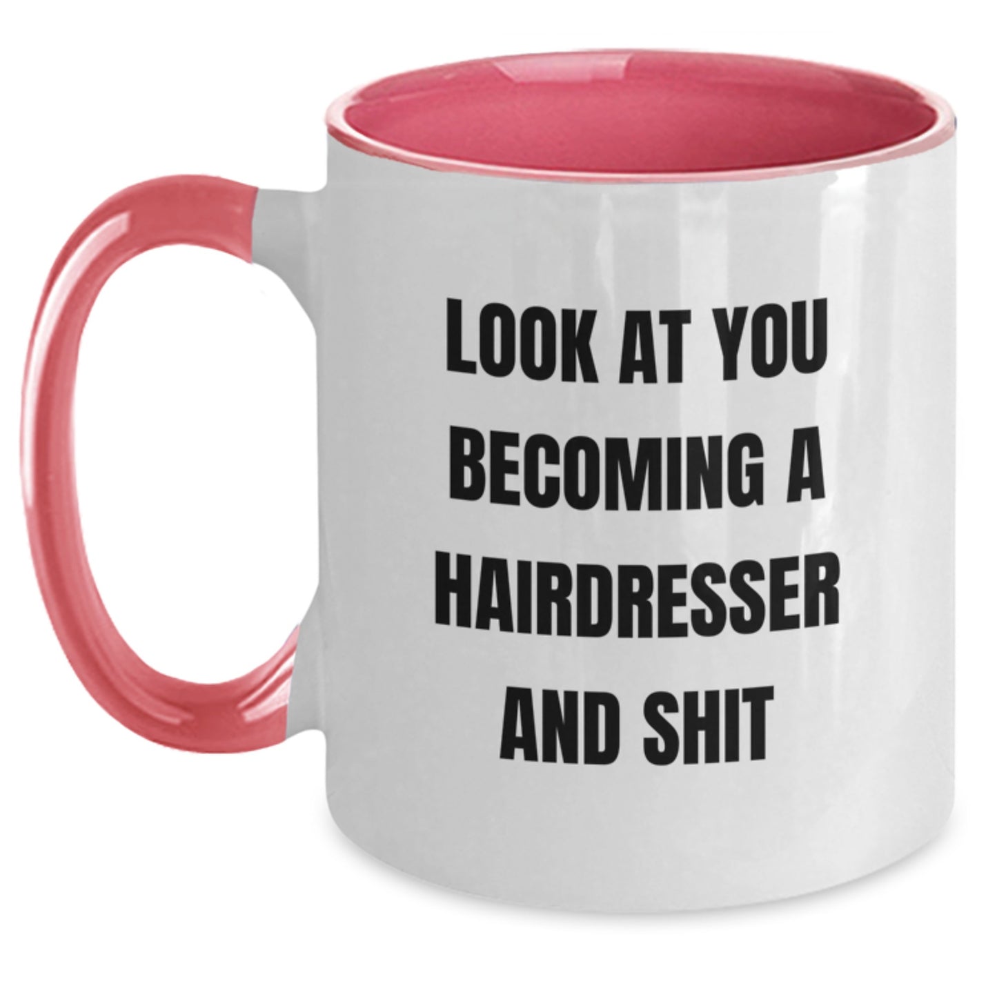 Funny Hairdresser Two Tone Coffee Mug Gifts for Hairdressers from Friends on Birthday - 'Look At You Becoming A Hairdresser And Shit' - Main