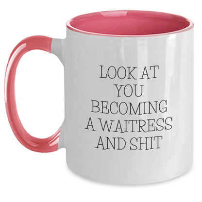 Funny Waitress Gifts from Friends - Look At You Becoming A Waitress And Shit Two Tone Coffee Mug, Christmas Unique Gifts for Waitress, Men, Women, Family - 11oz Ceramic Mug - Main