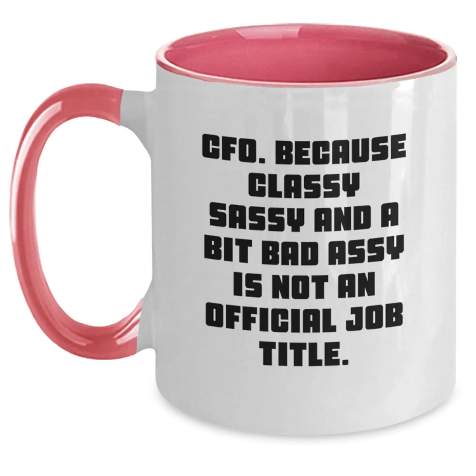 Funny CFO Gifts for Her, Gifts from Women, Two Tone Coffee Mug with Quote 'CFO. Because Classy Sassy And A Bit Fearlessy Is Not An Official Job Title.' for Her, Perfect for Mother's Day - Main