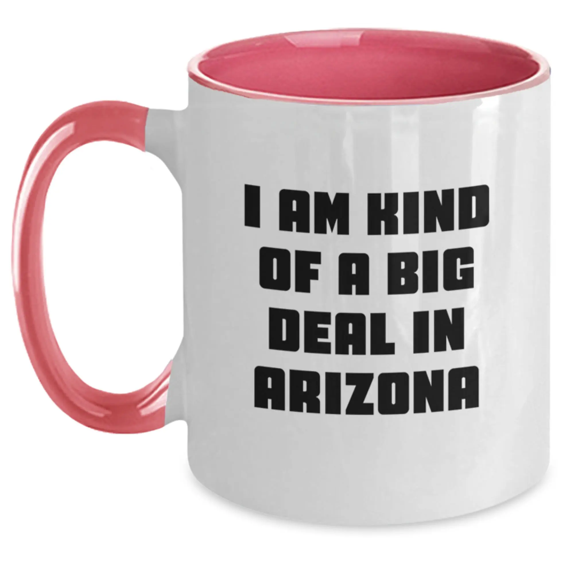 Funny Arizona Two Tone Coffee Mugs Gifts from Friends to Arizona Graduates, I Am Kind Of A Prime Selection In Arizona, Unique Arizona Mugs - Main
