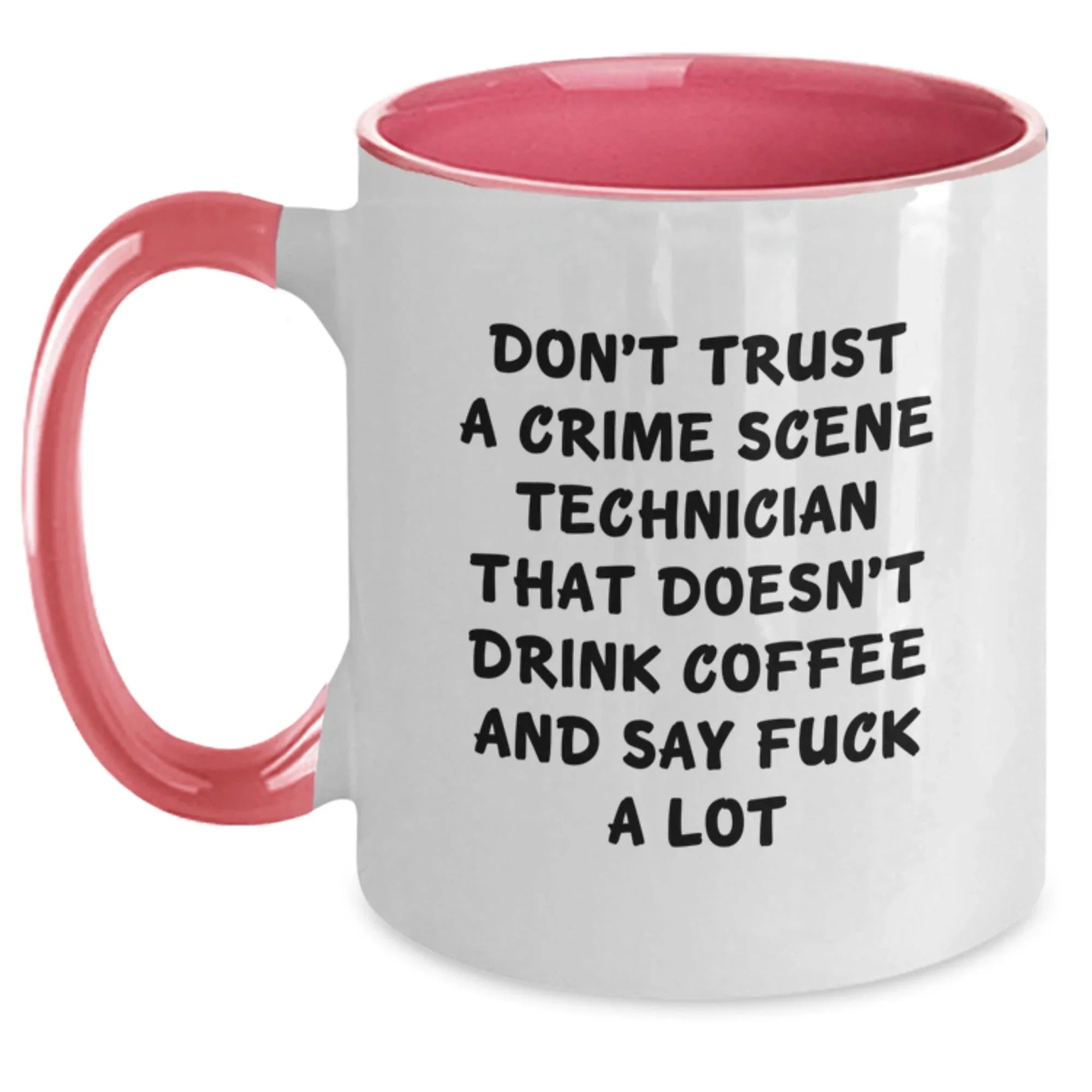Funniest Crime Scene Technician Gift - Two Tone Coffee Mug, Perfect for Men, Funny Quotes, Gifts from Friends, Gifts for Crime Scene Technician, Christmas Unique Gifts, Funny Coffee Mugs
