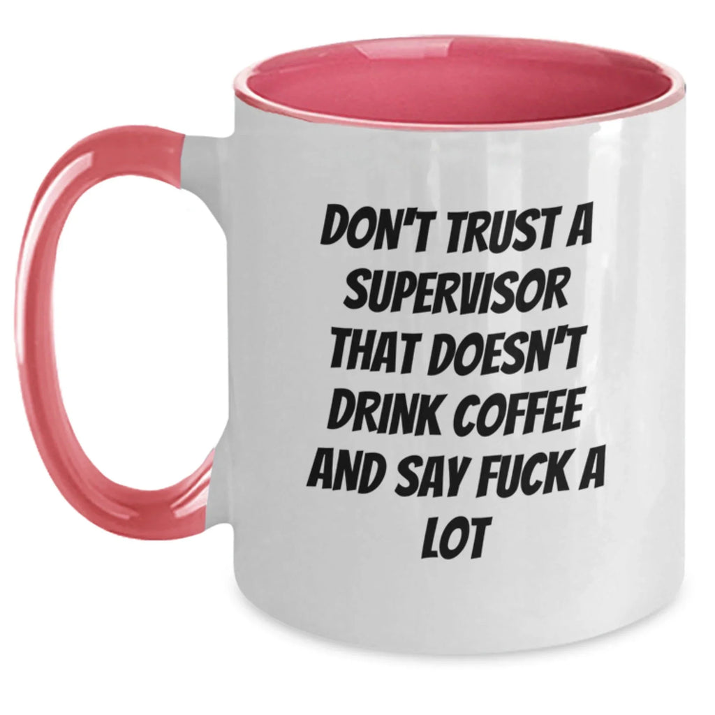 Funny Supervisor Gifts from Friends and Family, Unique Christmas Unique Gifts for Men and Women, Two Tone Coffee Mug, 'Don't Trust A Supervisor That Doesn't Drink Coffee And Say F--k A Lot'