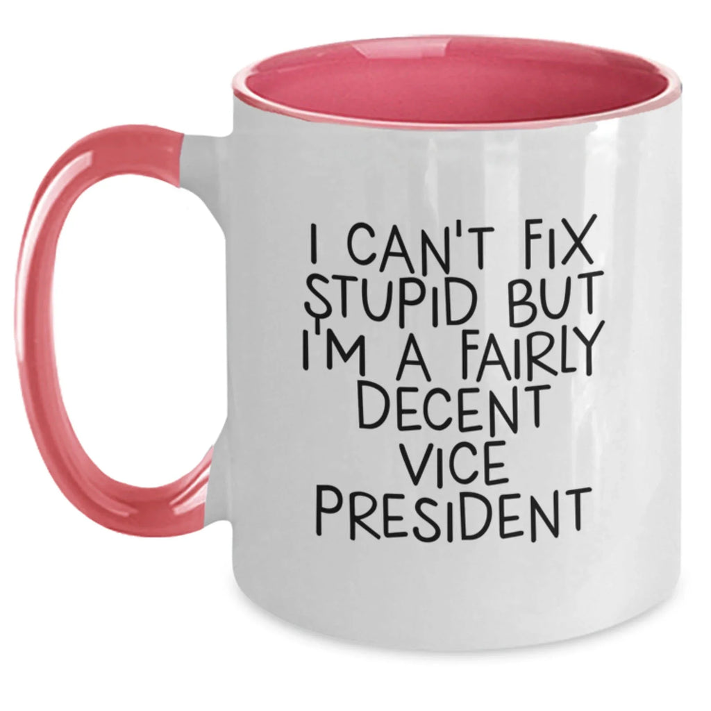 Funny Vice President Gifts, Gifts from Friends for Vice President, Two Tone Coffee Mug with I Can't Fix Stupid But I'm A Fairly Decent Vice President Quote, Christmas Unique Gifts