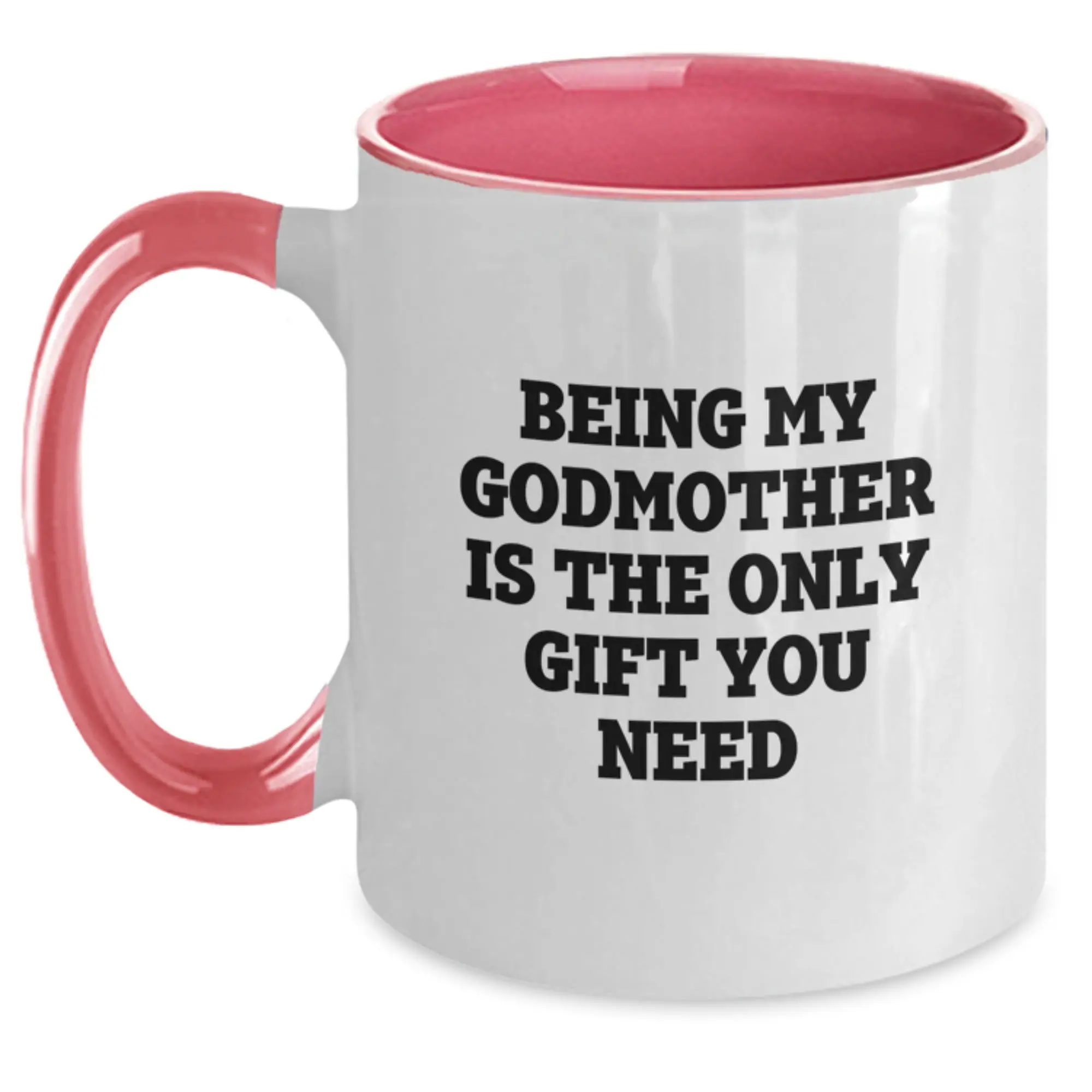 Funny Graduation Gifts for Godmother from Family with Two Tone Coffee Mug - 'Being My Godmother Is The Only Gift You Need' - Main