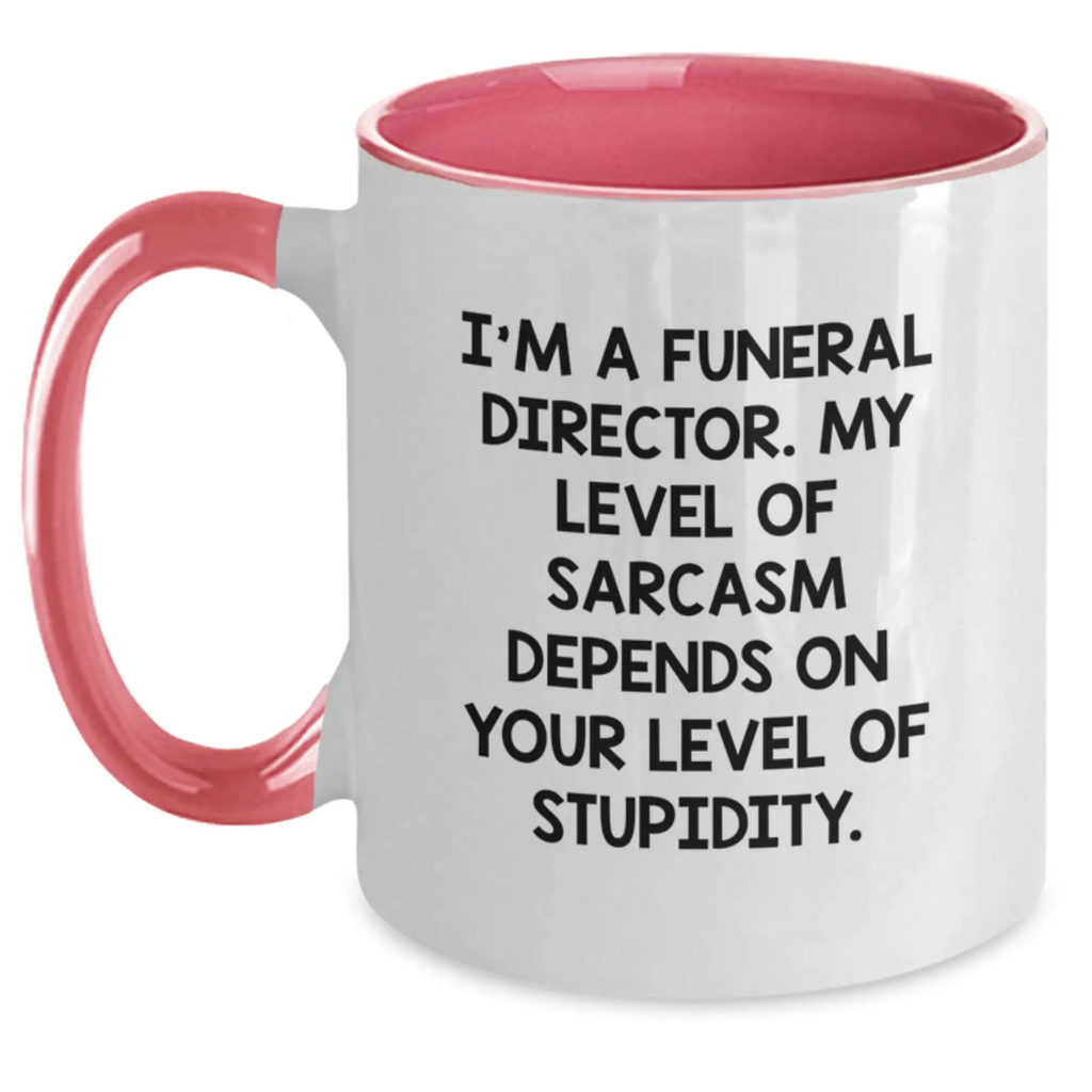 Funny Funeral Director Gifts from Friends for Men - I'm a Funeral Director My Level of Sarcasm Depends on Your Level of Stupidity Two Tone Coffee Mug - Main