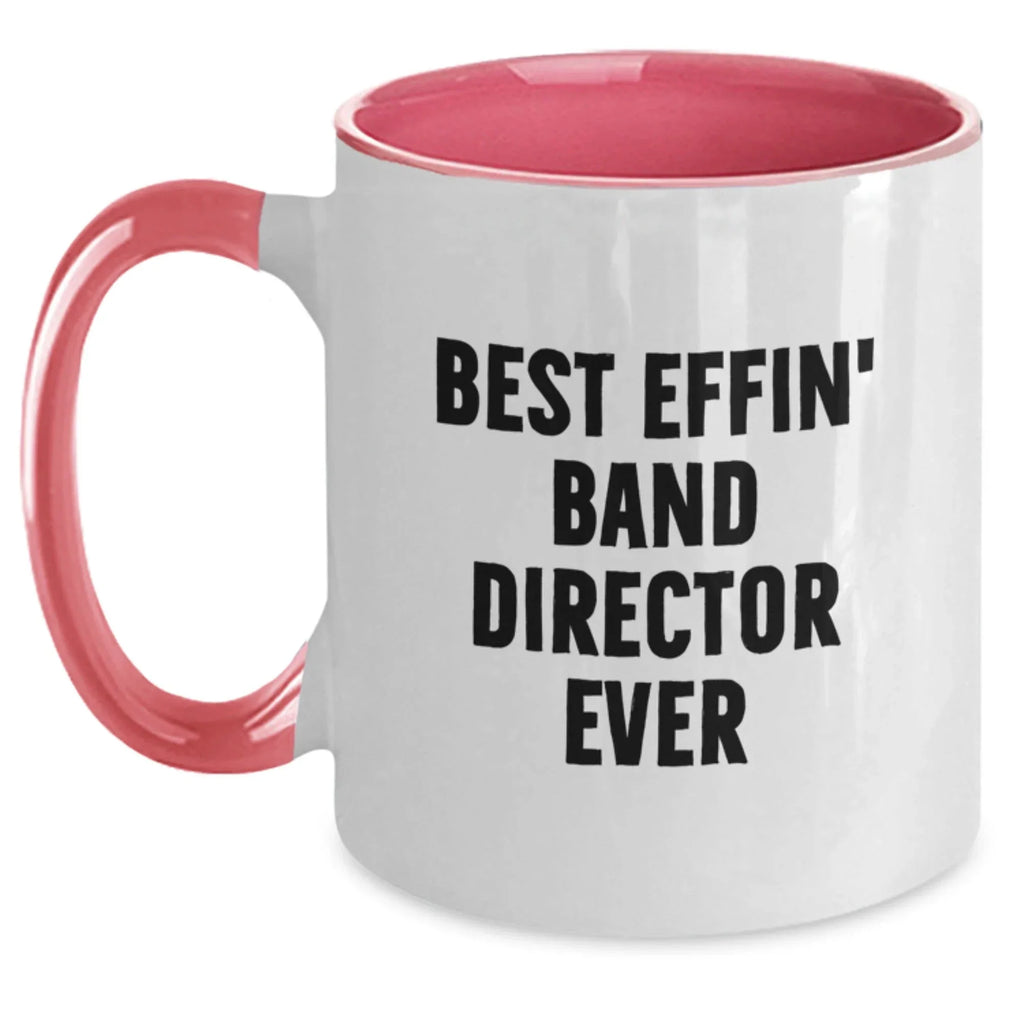 Funny Band Director Gifts from Friends and Family, Best Effin' Band Director Ever Two Tone Coffee Mug for Men and Women, Unique Christmas Unique Gifts